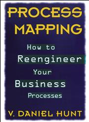 Process Mapping: How to Reengineer Your Business Processes,0471132810,9780471132813