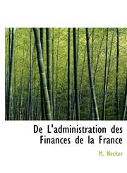 De L'administration des Finances de la France,1116060930,9781116060935