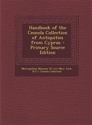 Handbook of the Cesnola Collection of Antiquities from Cyprus - Primary Source Edition,1287932711,9781287932710