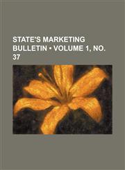 State's Marketing Bulletin (Volume 1, No. 37 ),1235723127,9781235723124