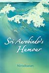 Sri Aurobindo's Humour 3rd Edition, Reprint,8170588197,9788170588191