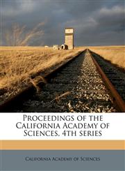 Proceedings of the California Academy of Sciences, 4th series,124511848X,9781245118484