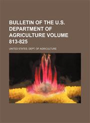 Bulletin of the U.S. Department of Agriculture Volume 813-825,1236053583,9781236053589