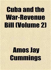 Cuba and the War-Revenue Bill (Volume 2),1153335433,9781153335430