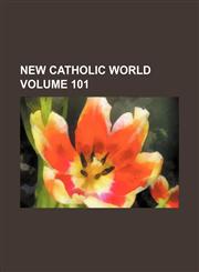 New Catholic world Volume 101,1154421465,9781154421460