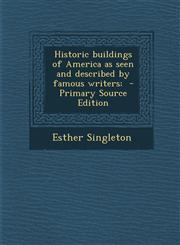 Historic buildings of America as seen and described by famous writers;  - Primary Source Edition,1293335592,9781293335598