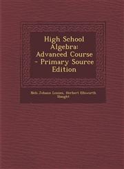 High School Algebra Advanced Course - Primary Source Edition,1293436216,9781293436219