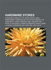 Hardware stores Hardware stores of the United States, Home improvement companies of the United Kingdom, The Home Depot, Lowe's, Menards, B&Q,1156081327,9781156081327