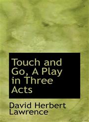 Touch and Go, a Play in Three Acts,1117075168,9781117075167