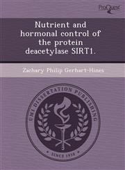 Nutrient and hormonal control of the protein deacetylase SIRT1.,1243541679,9781243541673