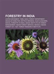 Forestry in India Chipko movement, Tamil Nadu Forest Department, Douglas Hamilton, Dietrich Brandis, Hugh Cleghorn, Social forestry in India,1157221831,9781157221838