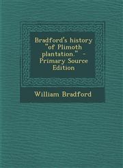 Bradford's History of Plimoth Plantation. - Primary Source Edition,1294625187,9781294625186