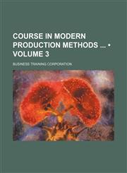 Course in Modern Production Methods (Volume 3),1154356949,9781154356946