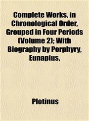 Complete Works, in Chronological Order, Grouped in Four Periods (Volume 2); With Biography by Porphyry, Eunapius,,1151994065,9781151994066