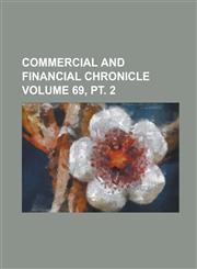Commercial and Financial Chronicle Volume 69, PT. 2,1234485591,9781234485597