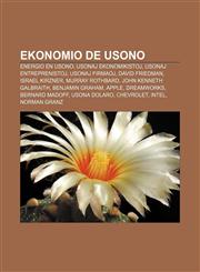 Ekonomio de Usono Energio en Usono, Usonaj ekonomikistoj, Usonaj entreprenistoj, Usonaj firmaoj, David Friedman, Israel Kirzner, Murray Rothbard, John Kenneth Galbraith, Benjamin Graham, Apple, DreamWorks, Bernard Madoff, Usona dolaro, Chevrolet,1232958751,9781232958758