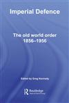 Imperial Defence The Old World Order, 1856–1956,0415355958,9780415355957