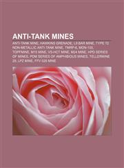 Anti-tank mines Anti-tank mine, Hawkins grenade, L9 Bar Mine, Type 72 non-metallic anti-tank mine, TMRP-6, MON-100, Topfmine, M15 mine,115531753X,9781155317533
