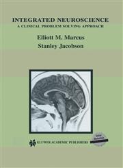 Integrated Neuroscience A Clinical Problem Solving Approach,1402071647,9781402071645