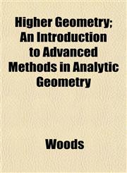 Higher Geometry; An Introduction to Advanced Methods in Analytic Geometry,115293628X,9781152936287