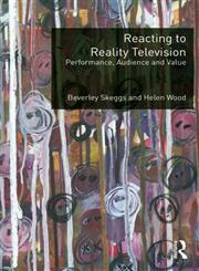 Reacting to Reality Television Performance, Audience and Value,0415693713,9780415693714