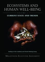 Ecosystems and Human Well-Being : Current State and Trends Findings of the Condition and Trends Working Group,1559632283,9781559632287