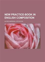 New Practice-book in English Composition,1230007482,9781230007489