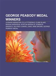 George Peabody Medal winners Leonard Bernstein, Ella Fitzgerald, Eubie Blake, Marian Anderson, Wynton Marsalis, Dominick Argento,1155448162,9781155448169