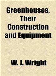 Greenhouses, Their Construction and Equipment,115504083X,9781155040837