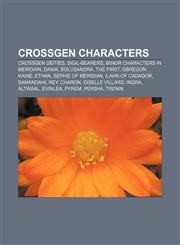 CrossGen characters CrossGen deities, Sigil-Bearers, Minor characters in Meridian, Danik, Solusandra, The First, Obregon Kaine, Ethan,1156433169,9781156433164