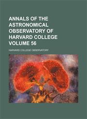 Annals of the Astronomical Observatory of Harvard College Volume 56,1231229861,9781231229866