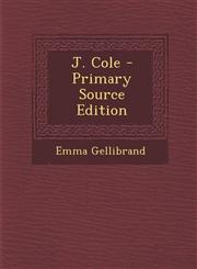 J. Cole - Primary Source Edition,1289385939,9781289385934