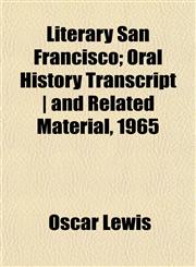 Literary San Francisco; Oral History Transcript | and Related Material, 1965,1152476882,9781152476882