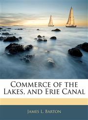 Commerce of the Lakes, and Erie Canal,1144935822,9781144935823