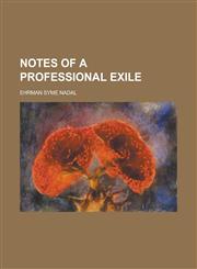 Notes of a Professional Exile,1234076225,9781234076221