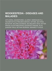 Wookieepedia - Diseases and maladies Affliceria, Agoraphobia, Allergy, Ardroxian Flu, Ascomycetous pneumoconiosis, Asthma, Bacteria mutation, Balding Sickness, Balinquar's Virus, Bitter Winter, Blastonecrosis, Bledsoe's Disease, Blue Shadow Virus, Bothan,1234680904,9781234680909