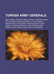 Turkish Army generals İsmet İnönü, Çevik Bir, Cemal Gürsel, Nureddin Pasha, Fevzi Çakmak, Kâzım Karabekir, Ali Fuat Cebesoy, Kenan Evren,123459675X,9781234596750