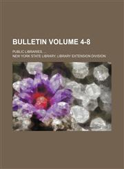 Bulletin; Public libraries.  Volume 4-8,1236626214,9781236626219