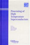 Processing of High Temperature Superconductors Proceedings of the symposium held at the 104th Annual Meeting of The American Ceramic Society, April 28-May1, 2002 in Missouri, Ceramic Transactions, Vol. 140,1574981552,9781574981551