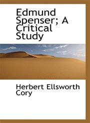 Edmund Spenser; A Critical Study,1115514032,9781115514033