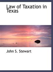 Law of Taxation in Texas,1116696738,9781116696738