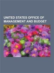 United States Office of Management and Budget Baseline (Budgeting), Clinger-Cohen ACT, Compliance Requirements, Enterprise Architecture Assessment Fr,1230613757,9781230613758
