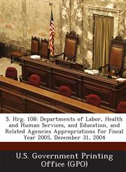 S. Hrg. 108 Departments of Labor, Health and Human Services, and Education, and Related Agencies Appropriations for Fiscal Year 20,1289421943,9781289421946