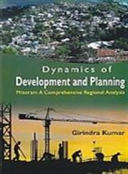 Dynamics of Development and Planning Mizoram a Comprehensive Regional Analysis 1st Edition,8178359057,9788178359052