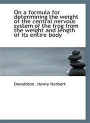 On a formula for determining the weight of the central nervous system of the frog from the weight an,1113136723,9781113136725