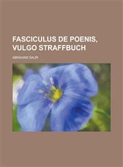 Fasciculus de Poenis, Vulgo Straffbuch,1234185040,9781234185046