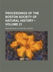 Proceedings of the Boston Society of Natural History (Volume 21 ),1235743063,9781235743061
