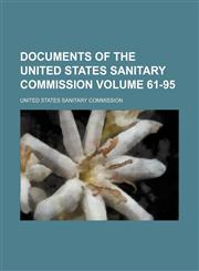 Documents of the United States Sanitary Commission Volume 61-95,1236429869,9781236429865