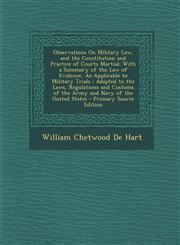 Observations on Military Law, and the Constitution and Practice of Courts Martial With a Summary of the Law of Evidence, as Applicable to Military Tr,1289512914,9781289512910