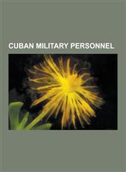 Cuban Military Personnel Cuban Soldiers, Fidel Castro, Antonio Maceo Grajales, Camilo Cienfuegos, Ramon Barquin, Juan Almeida Bosque, Wincheste,1230564586,9781230564586